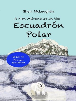cover image of A New Adventure on the Escuadrón Polar (Sequel to Frozen Isolation)